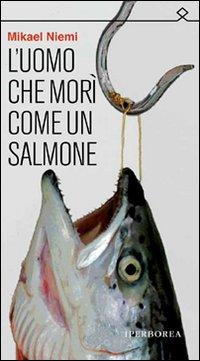 Copertina del libro L' uomo che morÃ¬ come un salmone