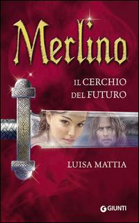 Copertina del libro Merlino. Il cerchio del futuro