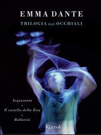 Copertina del libro La trilogia degli occhiali: Acquasanta-Il castello della Zisa-Ballarini
