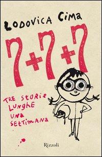 Copertina del libro Sette + sette + sette. Tre storie lunghe una settimana