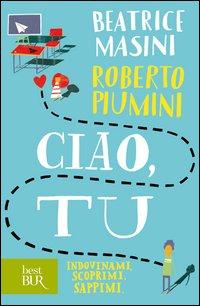 Copertina del libro Ciao, tu. Indovinami, scoprimi, sappimi