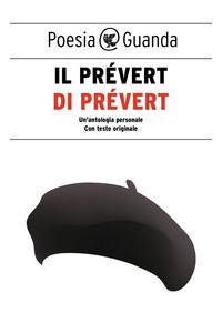 Copertina del libro Il PrÃ©vert di PrÃ©vert. Un'antologia personale. Testo francese a fronte