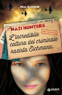 Copertina del libro Nazi hunters. L'incredibile cattura del criminale nazista Eichmann