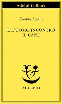 Copertina del libro E l'uomo incontrò il cane