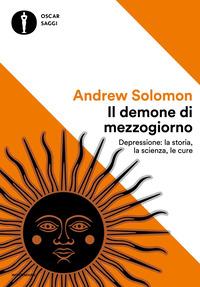 Copertina del libro Il demone di mezzogiorno. Depressione: la storia, la scienza, le cure