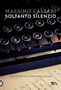 Copertina del libro Soltanto silenzio. Un'inchiesta del commissario Micuzzi