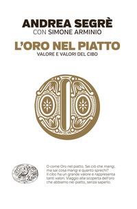 Copertina del libro L' oro nel piatto. Valore e valori del cibo