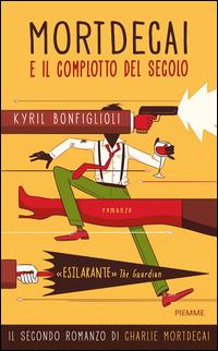 Copertina del libro Vol.2 Mortdecai e il complotto del secolo. Charlie Mortdecai