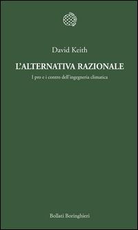 Copertina del libro L' alternativa razionale. I pro e i contro dell'ingegneria climatica