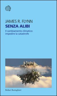 Copertina del libro Senza alibi. Il cambiamento climatico: impedire la catastrofe