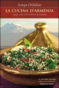 Copertina del libro La cucina d'Armenia. Viaggio nella cultura culinaria di un popolo