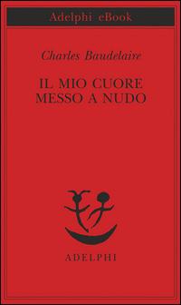 Copertina del libro Il mio cuore messo a nudo