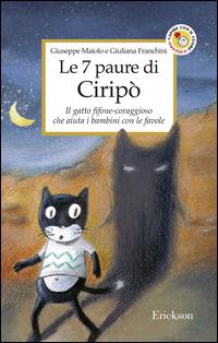 Copertina del libro Le 7 paure di Ciripò. Il gatto fifone-coraggioso che aiuta i bambini con le favole