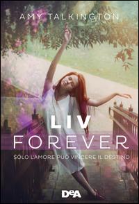 Copertina del libro Liv forever. Solo l'amore può vincere il destino