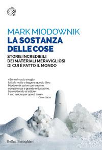 Copertina del libro La sostanza delle cose. Storie incredibili dei materiali meravigliosi di cui è fatto il mondo