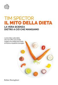 Copertina del libro Il mito della dieta. La vera scienza dietro a ciÃ² che mangiamo