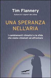 Copertina del libro Una speranza nell'aria. I cambiamenti climatici e la sfida che siamo chiamati ad affrontare