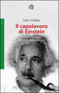 Copertina del libro Il capolavoro di Einstein. Il 1915 e la teoria generale della relatività