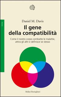 Copertina del libro Il gene della compatibilitÃ . Come il nostro corpo combatte le malattie, attira gli altri e definisce se stesso