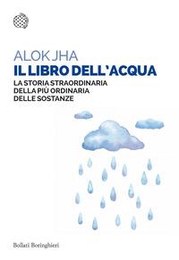 Copertina del libro Il libro dell'acqua. La storia straordinaria della più ordinaria delle sostanze