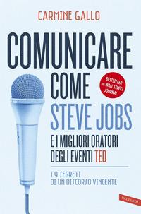 Copertina del libro Comunicare come Steve Jobs e i migliori oratori degli eventi TED. I 9 segreti di un discorso vincente
