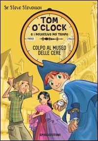 Copertina del libro Vol.1 Colpo al museo delle cere. Tom O'Clock e i detective del tempo