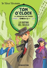 Copertina del libro Vol.3 La rapina del secolo. Tom O'Clock e i detective del tempo