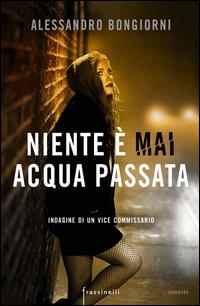 Copertina del libro Niente Ã¨ mai acqua passata