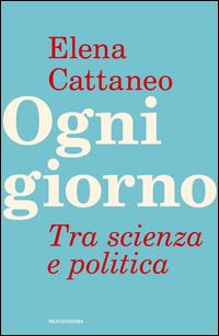 Copertina del libro Ogni giorno. Tra scienza e politica