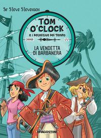 Copertina del libro Vol.4 La vendetta di Barbanera. Tom O'Clock e i detective del tempo