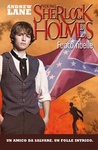 Copertina del libro Fuoco ribelle. Young Sherlock Holmes