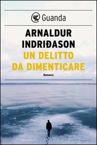 Copertina del libro Vol.13 Un delitto da dimenticare. I casi dell'ispettore Erlendur Sveinsson