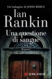 Copertina del libro Una questione di sangue. Un'indagine di John Rebus