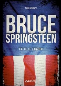 Copertina del libro Bruce Springsteen. Tutte le canzoni