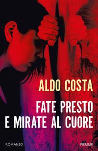 Copertina del libro Fate presto e mirate al cuore