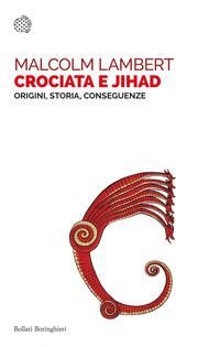 Copertina del libro Crociata e jihad. Origini, storia, conseguenze