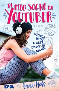 Copertina del libro Il mio sogno da YouTuber. Scuola media e altri disastri online