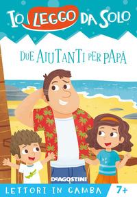 Copertina del libro Due aiutanti per papà. Lettori in gamba