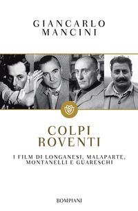 Copertina del libro Colpi roventi. I film di Longanesi, Malaparte, Montanelli e Guareschi