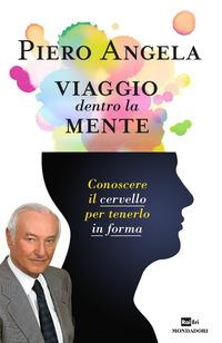 Copertina del libro Viaggio dentro la mente. Conoscere il cervello per tenerlo in forma