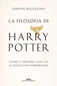 Copertina del libro La filosofia di Harry Potter. Vivere e pensare con un classico contemporaneo