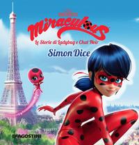 Copertina del libro Simon Dice. Miraculous. Le storie di Ladybug e Chat Noir