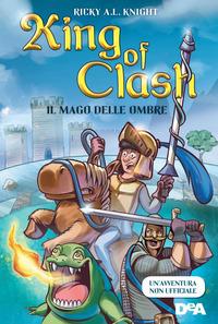 Copertina del libro Il mago delle ombre. King of Clash