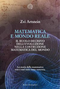 Copertina del libro Matematica e mondo reale. Il ruolo decisivo dell'evoluzione nella costruzione matematica del mondo