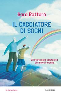 Copertina del libro Il cacciatore di sogni. La storia dello scienziato che salvÃ² il mondo