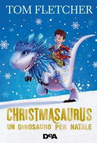 Copertina del libro Christmasaurus. Un dinosauro per Natale