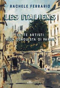 Copertina del libro Les italiens. Sette artisti alla conquista di Parigi