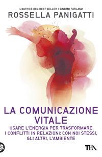 Copertina del libro La comunicazione vitale. Usare l'energia per trasformare i conflitti in relazioni: con noi stessi, gli altri e l'ambiente