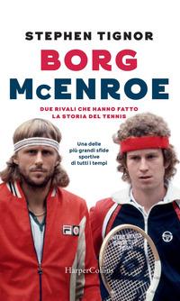 Copertina del libro Borg McEnroe. Due rivali che hanno fatto la storia del tennis