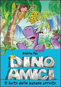 Copertina del libro Vol.2 Il furto delle banane arrosto. Dinoamici